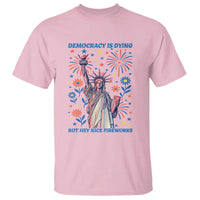 Funny Democracy Is Dying But Hey Nice Fireworks T Shirt Statue of Liberty Red and White Patriotic 4th of July