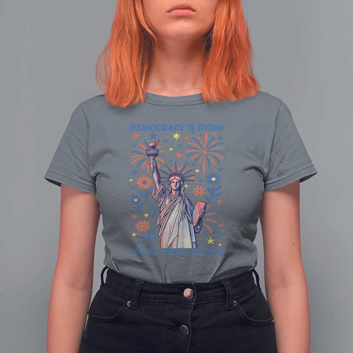 Funny Democracy Is Dying But Hey Nice Fireworks T Shirt For Women Statue of Liberty Red and White Patriotic 4th of July