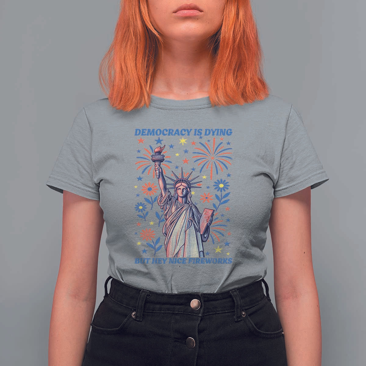 Funny Democracy Is Dying But Hey Nice Fireworks T Shirt For Women Statue of Liberty Red and White Patriotic 4th of July