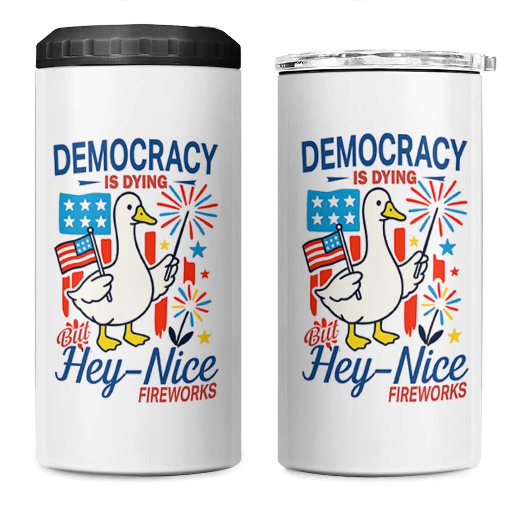 Funny Patriotic Duck Holding Firework 4 in 1 Can Cooler Tumbler Funny Democracy Is Dying But Hey Nice Fireworks 4th Of July