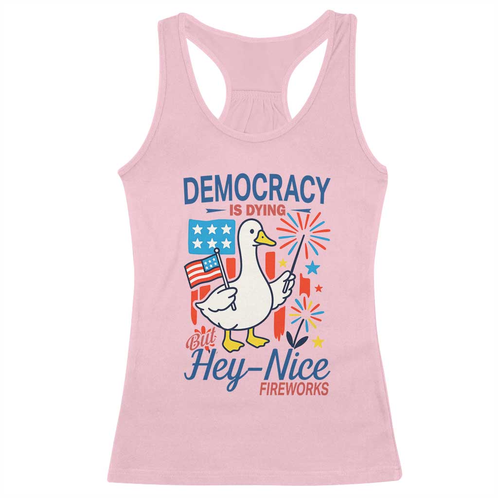 Funny Patriotic Goose Holding Firework Racerback Tank Top Funny Democracy Is Dying But Hey Nice Fireworks 4th Of July