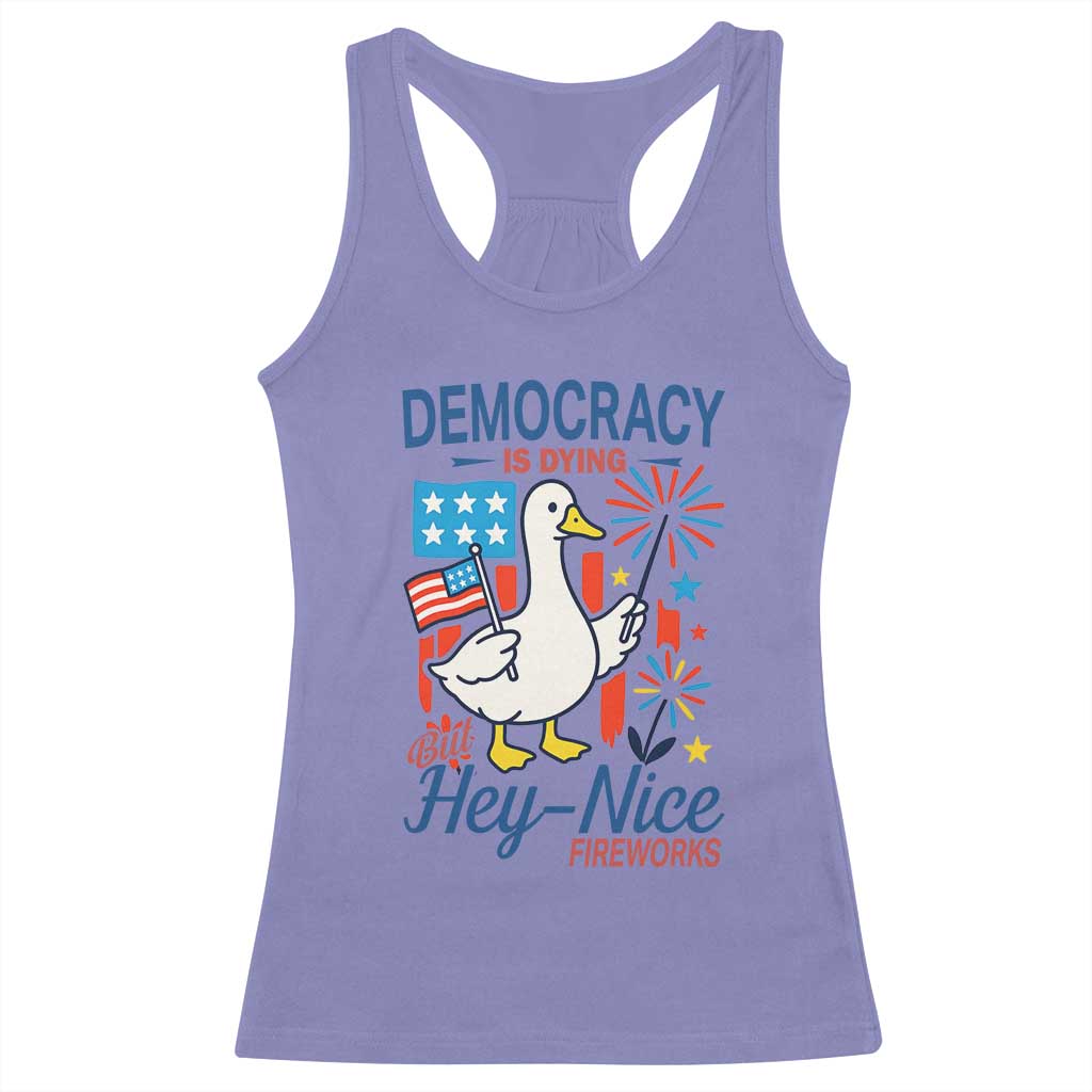 Funny Patriotic Goose Holding Firework Racerback Tank Top Funny Democracy Is Dying But Hey Nice Fireworks 4th Of July