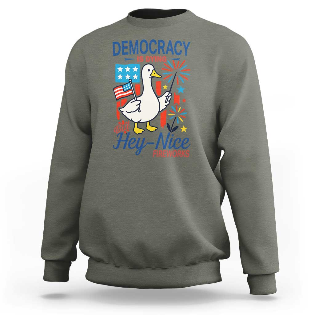 Funny Patriotic Goose Holding Firework Sweatshirt Funny Democracy Is Dying But Hey Nice Fireworks 4th Of July