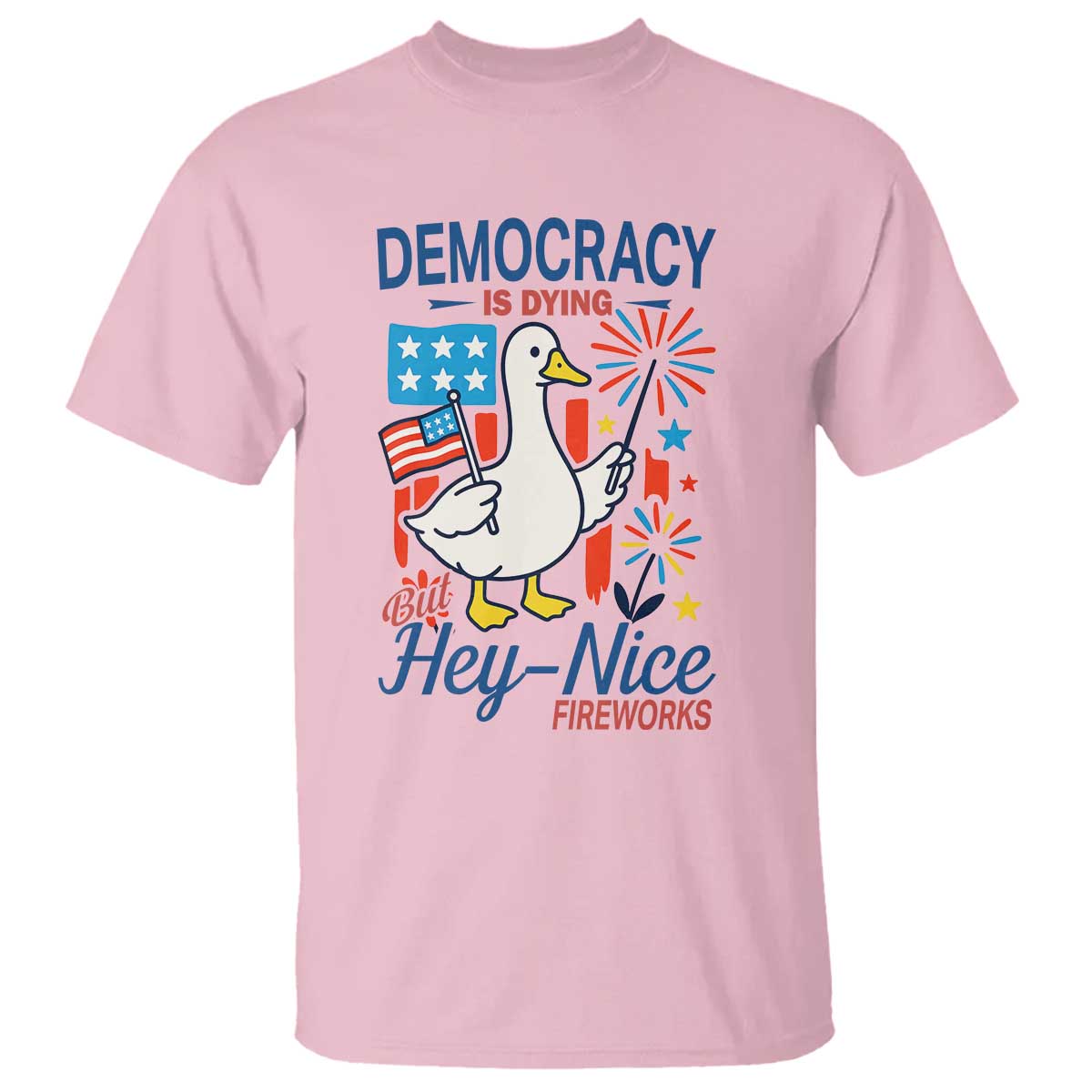 Funny Patriotic Goose Holding Firework T Shirt Funny Democracy Is Dying But Hey Nice Fireworks 4th Of July