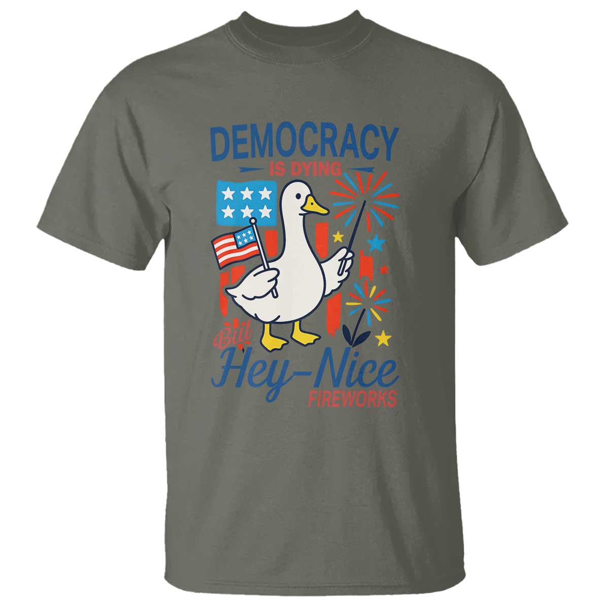 Funny Patriotic Goose Holding Firework T Shirt Funny Democracy Is Dying But Hey Nice Fireworks 4th Of July
