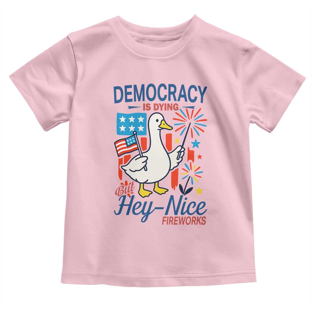 Funny Patriotic Goose Holding Firework Toddler T Shirt Funny Democracy Is Dying But Hey Nice Fireworks 4th Of July