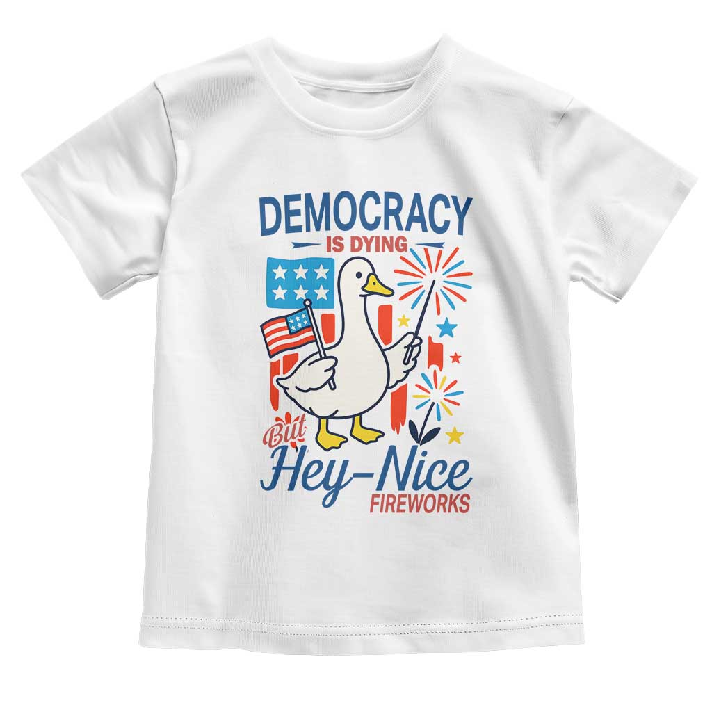 Funny Patriotic Goose Holding Firework Toddler T Shirt Funny Democracy Is Dying But Hey Nice Fireworks 4th Of July