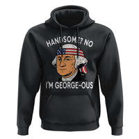 Funny George Washington Hoodie Handsome No Georgeous Patriotic 4th Of July Humor