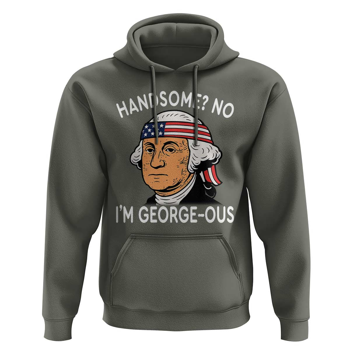 Funny George Washington Hoodie Handsome No Georgeous Patriotic 4th Of July Humor