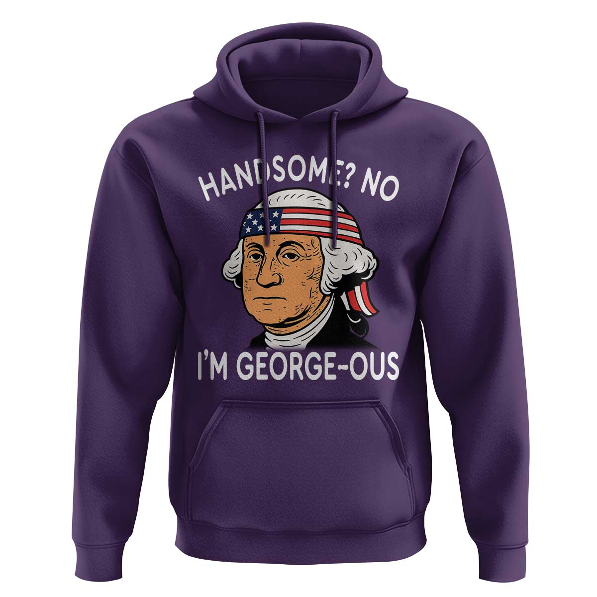 Funny George Washington Hoodie Handsome No Georgeous Patriotic 4th Of July Humor
