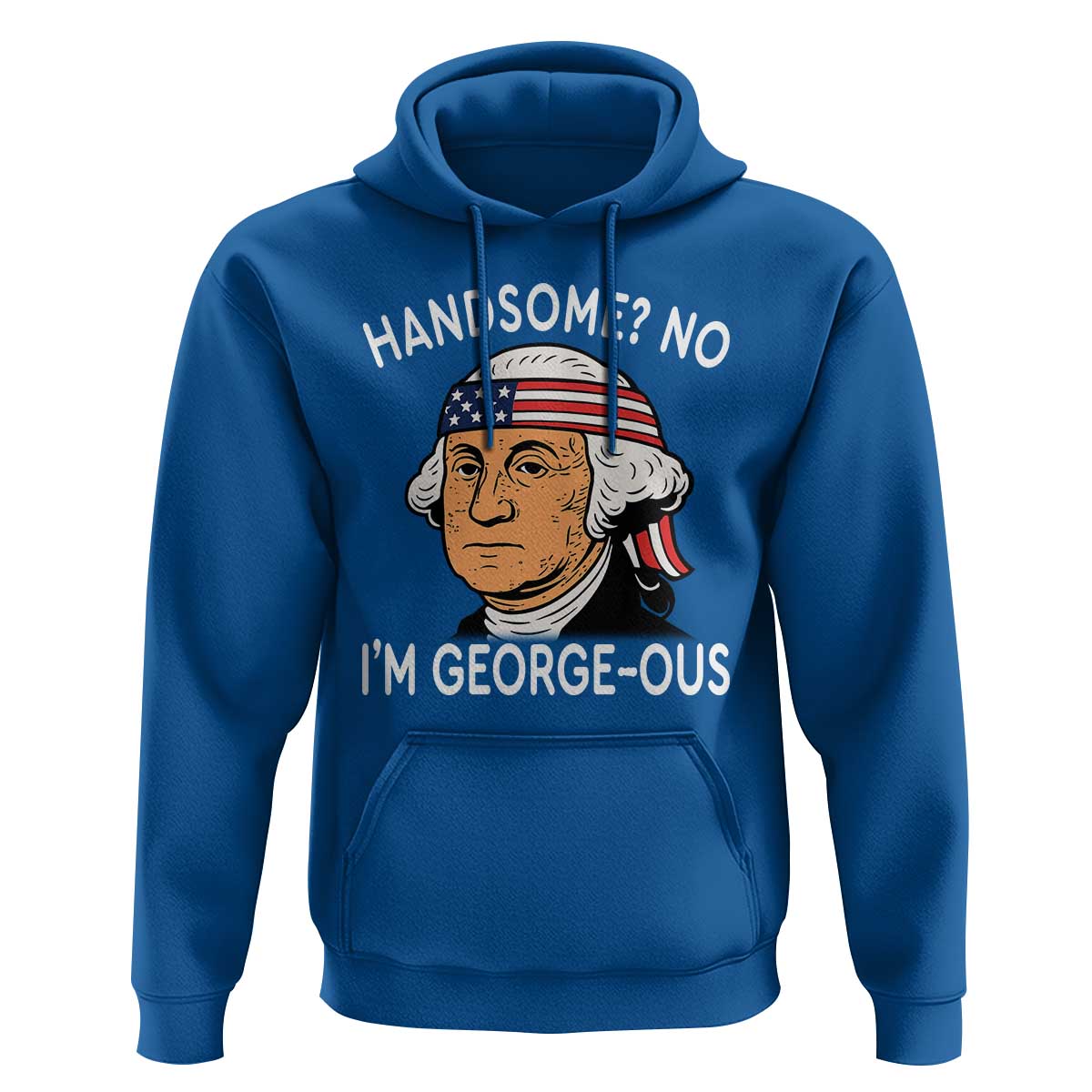 Funny George Washington Hoodie Handsome No Georgeous Patriotic 4th Of July Humor