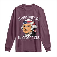 Funny George Washington Long Sleeve Shirt Handsome No Georgeous Patriotic 4th Of July Humor