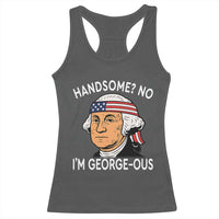 Funny George Washington Racerback Tank Top Handsome No Georgeous Patriotic 4th Of July Humor