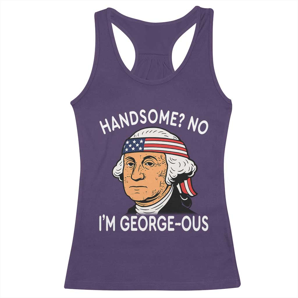 Funny George Washington Racerback Tank Top Handsome No Georgeous Patriotic 4th Of July Humor