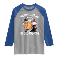 Funny George Washington Raglan Shirt Handsome No Georgeous Patriotic 4th Of July Humor