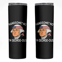 Funny George Washington Skinny Tumbler Handsome No Georgeous Patriotic 4th Of July Humor