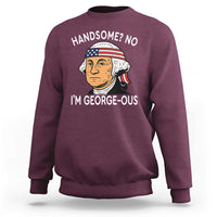 Funny George Washington Sweatshirt Handsome No Georgeous Patriotic 4th Of July Humor