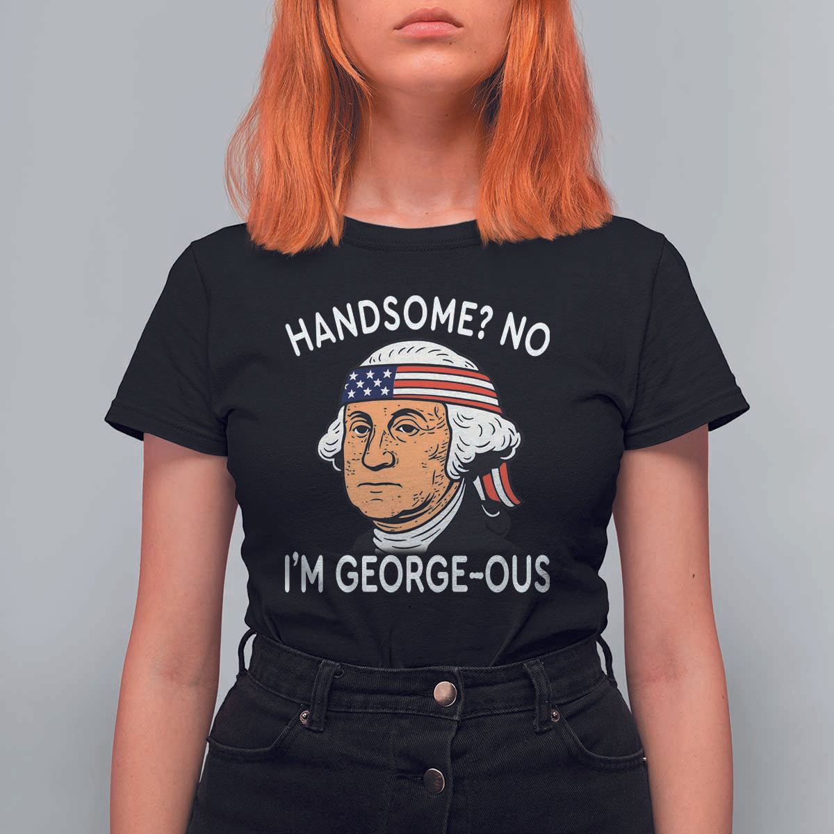 Funny George Washington T Shirt For Women Handsome No Georgeous Patriotic 4th Of July Humor
