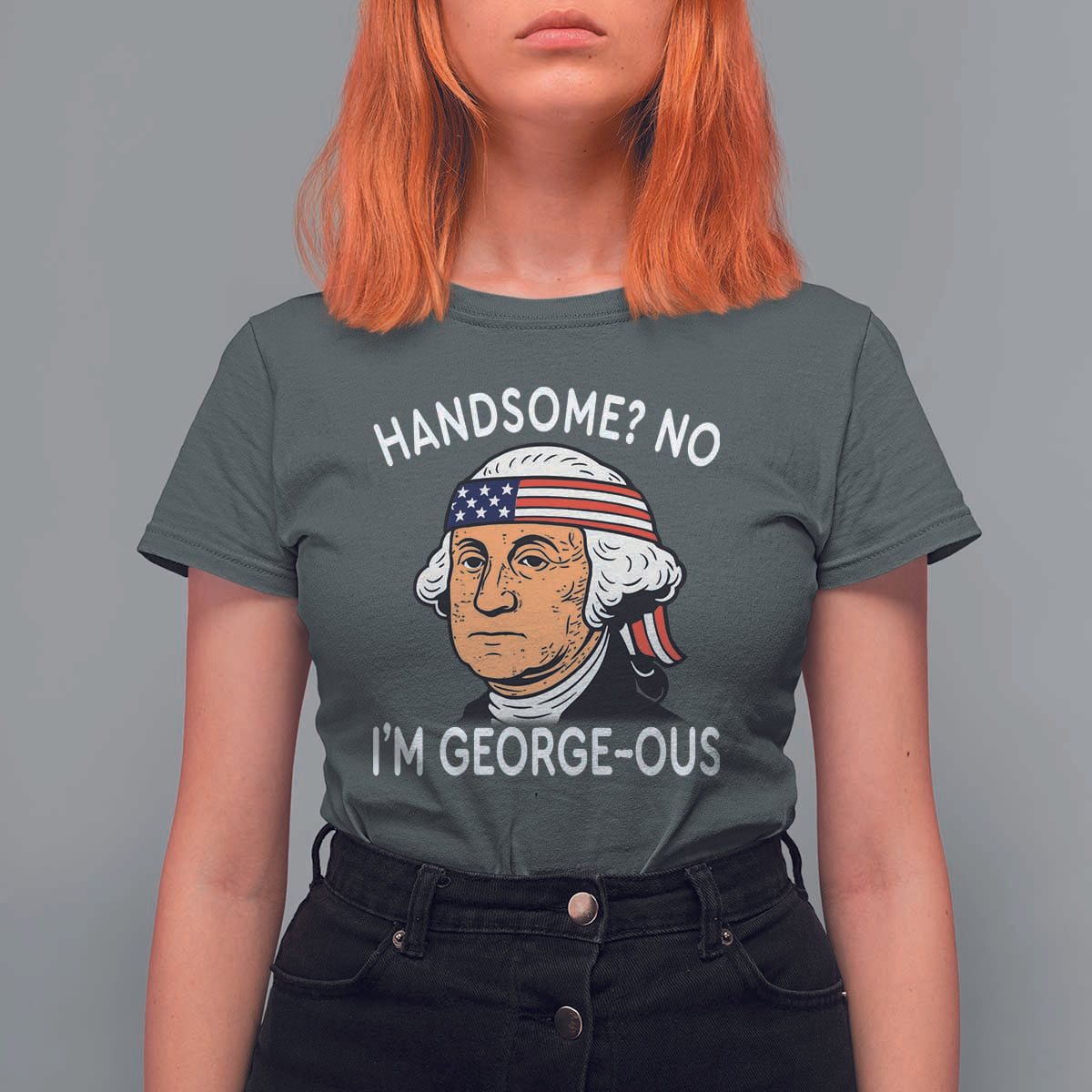 Funny George Washington T Shirt For Women Handsome No Georgeous Patriotic 4th Of July Humor