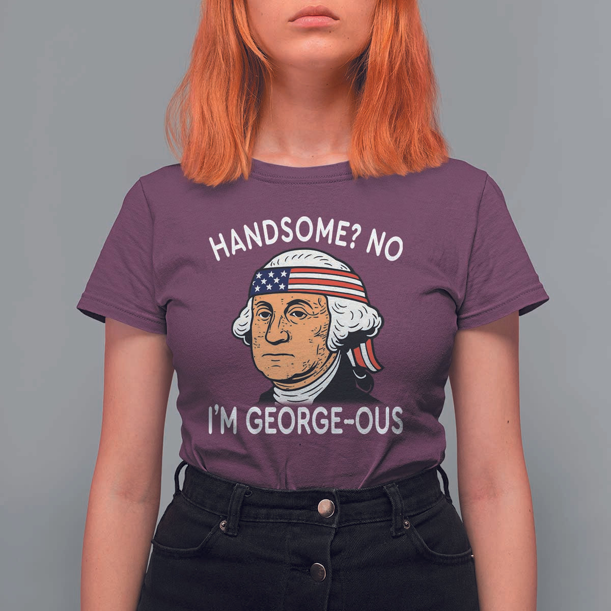 Funny George Washington T Shirt For Women Handsome No Georgeous Patriotic 4th Of July Humor