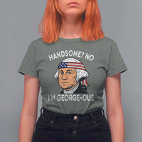 Funny George Washington T Shirt For Women Handsome No Georgeous Patriotic 4th Of July Humor