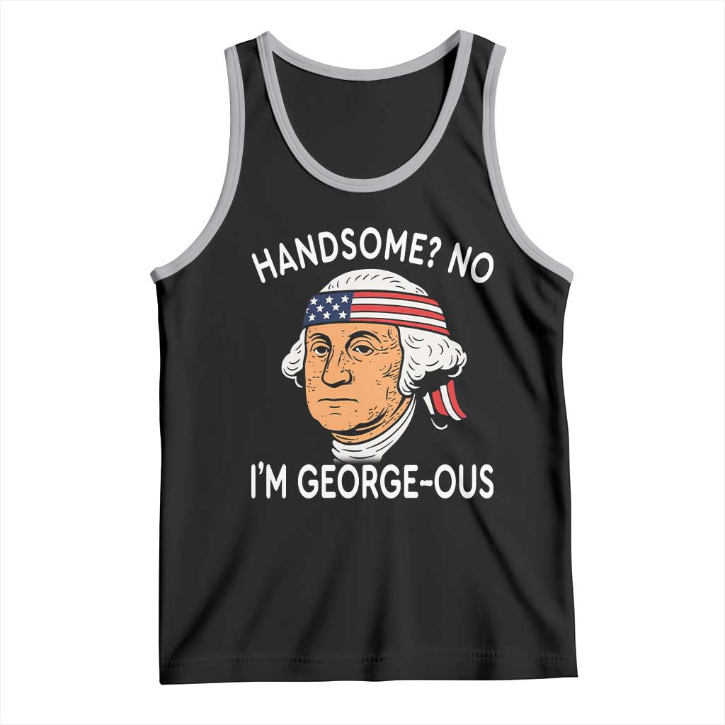 Funny George Washington Tank Top Handsome No Georgeous Patriotic 4th Of July Humor