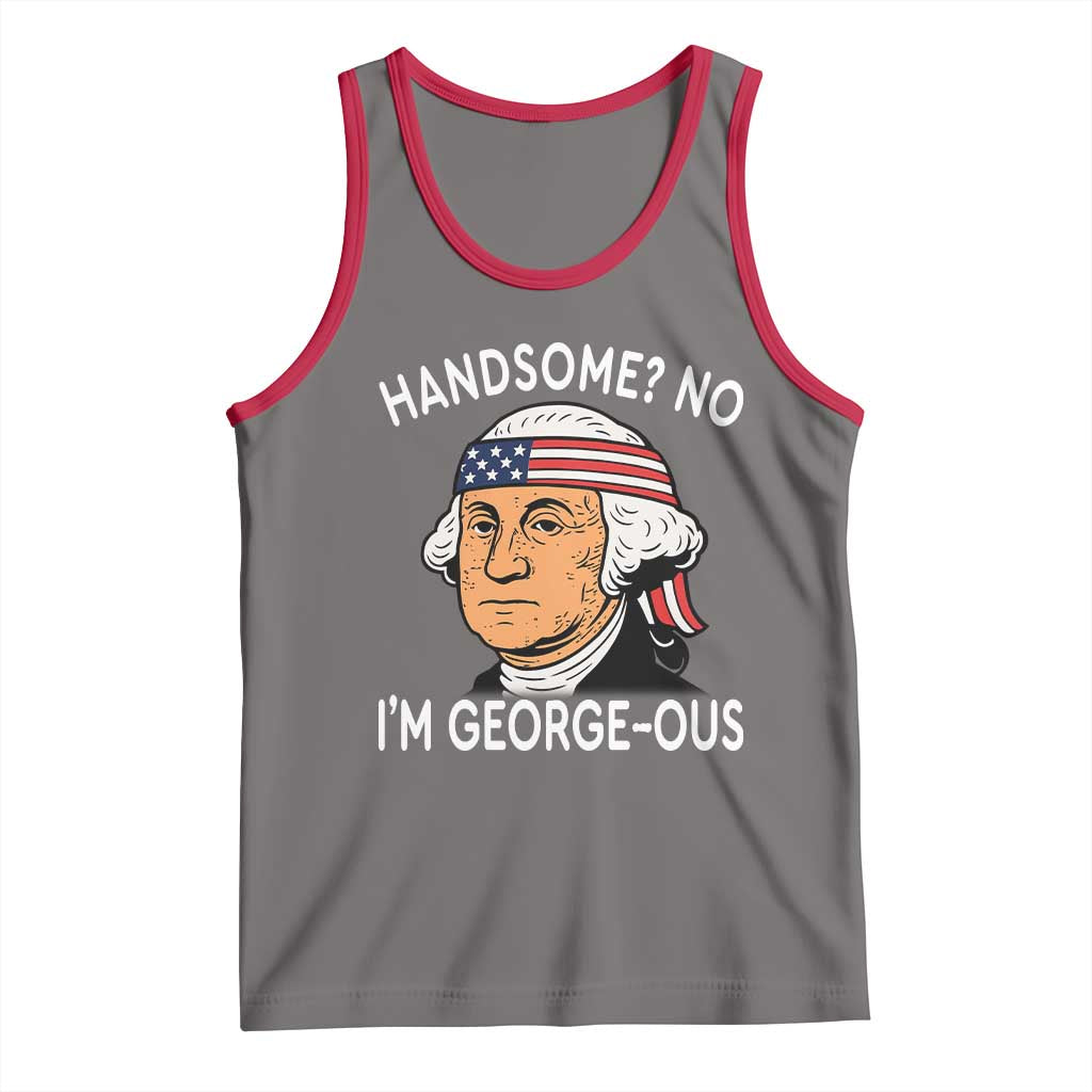 Funny George Washington Tank Top Handsome No Georgeous Patriotic 4th Of July Humor