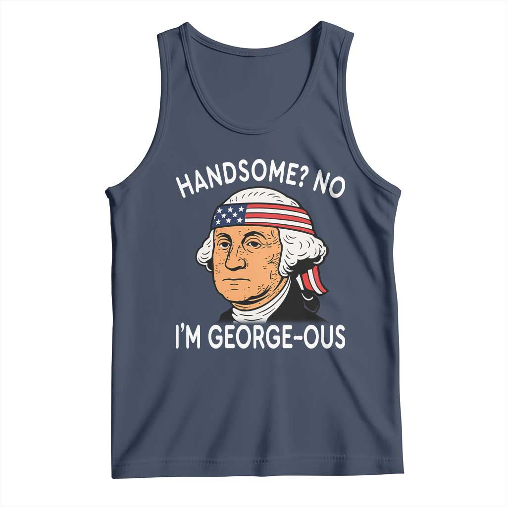 Funny George Washington Tank Top Handsome No Georgeous Patriotic 4th Of July Humor