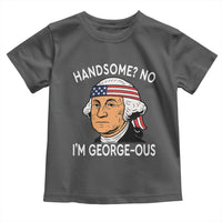 Funny George Washington Toddler T Shirt Handsome No Georgeous Patriotic 4th Of July Humor