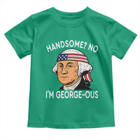 Funny George Washington Toddler T Shirt Handsome No Georgeous Patriotic 4th Of July Humor