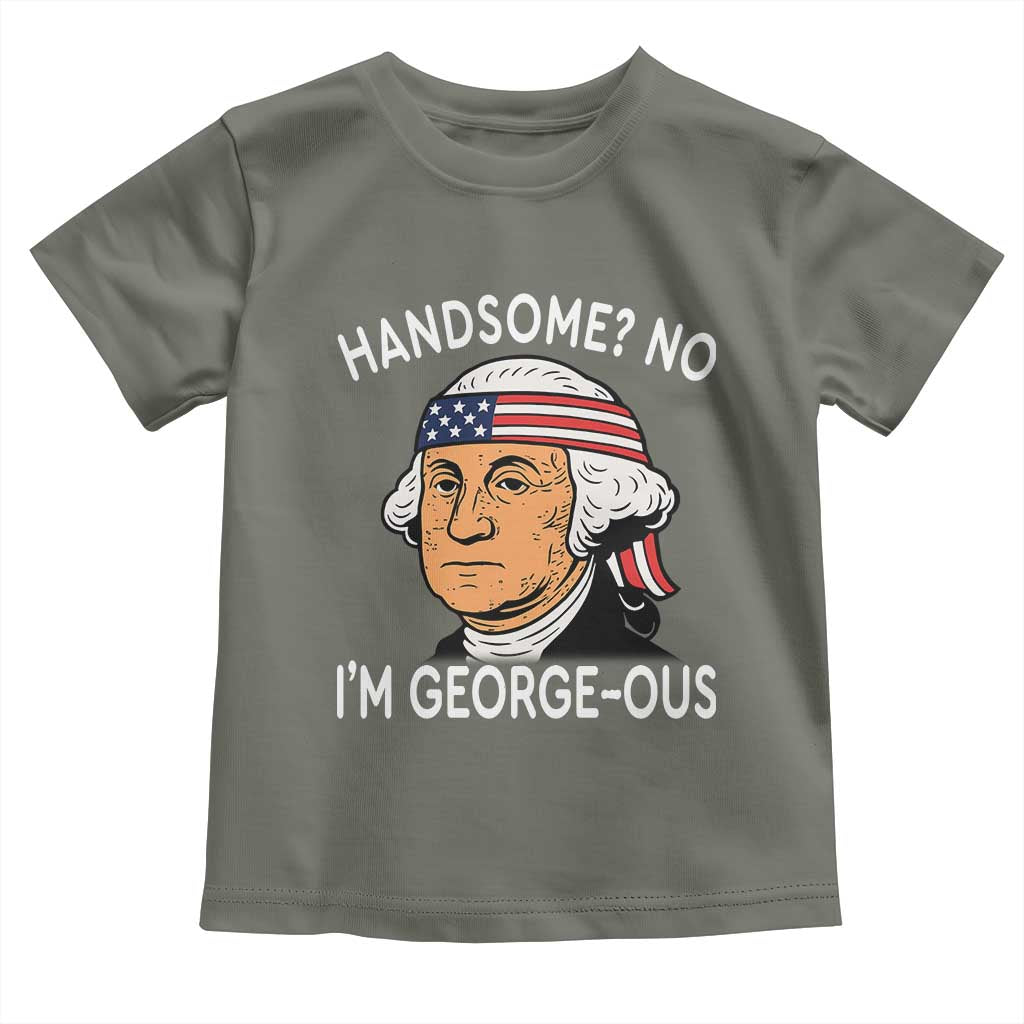 Funny George Washington Toddler T Shirt Handsome No Georgeous Patriotic 4th Of July Humor