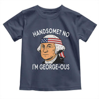 Funny George Washington Toddler T Shirt Handsome No Georgeous Patriotic 4th Of July Humor