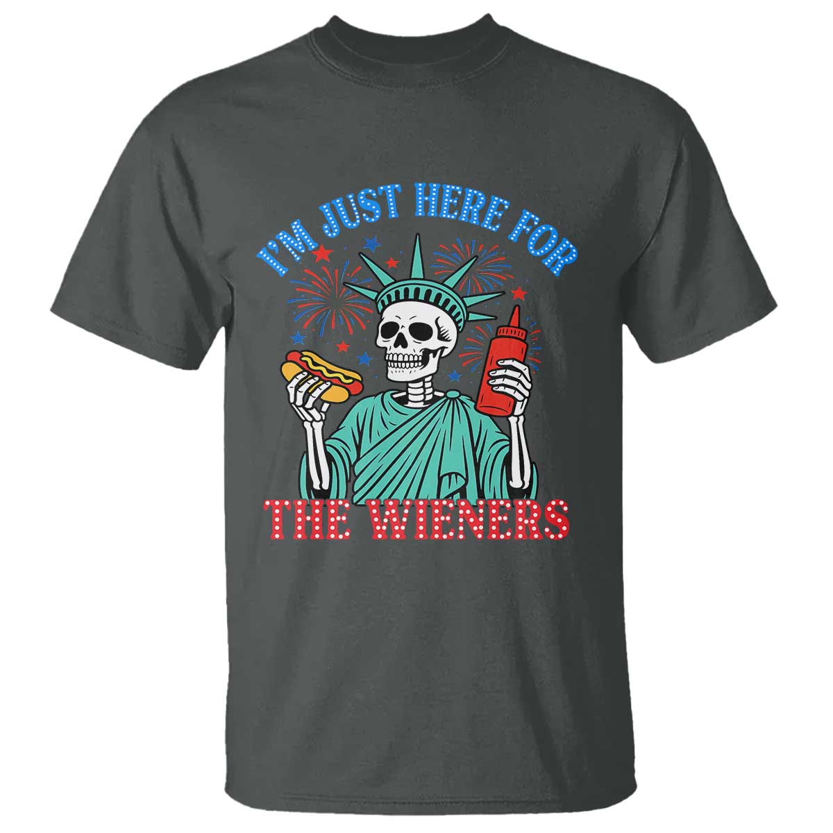 Funny Skeleton Lady Liberty T Shirt I'm Just Here For The Wieners 4th Of July Hot Dog - Wonder Print Shop