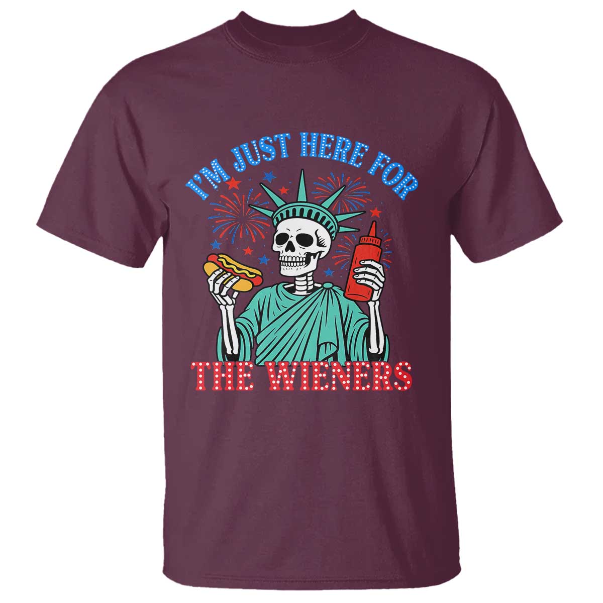 Funny Skeleton Lady Liberty T Shirt I'm Just Here For The Wieners 4th Of July Hot Dog - Wonder Print Shop