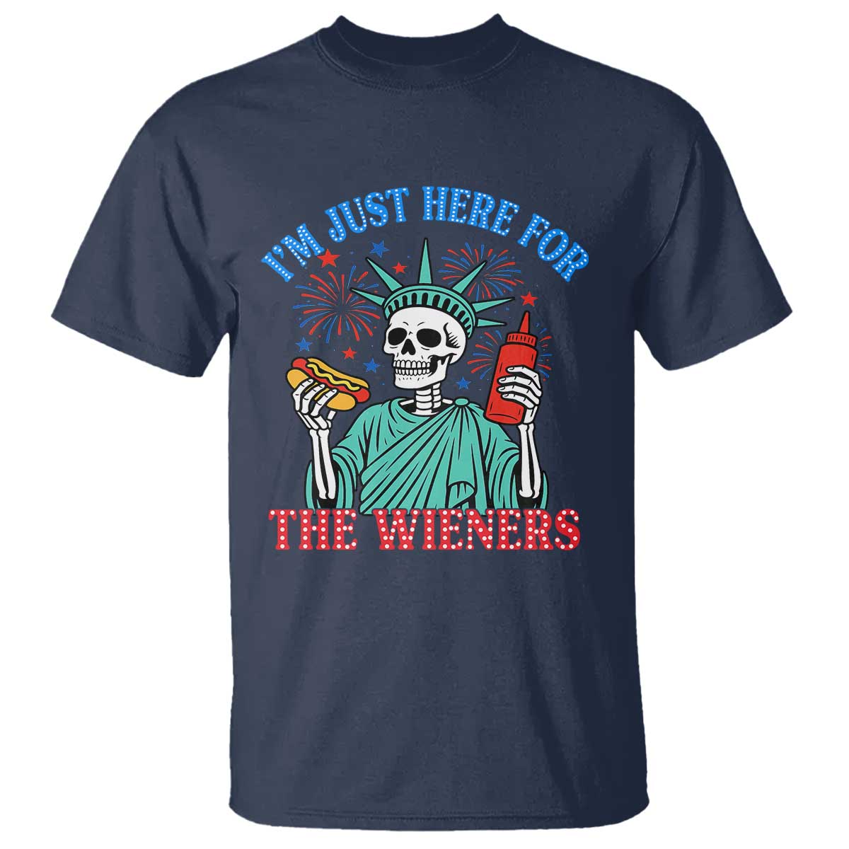 Funny Skeleton Lady Liberty T Shirt I'm Just Here For The Wieners 4th Of July Hot Dog - Wonder Print Shop