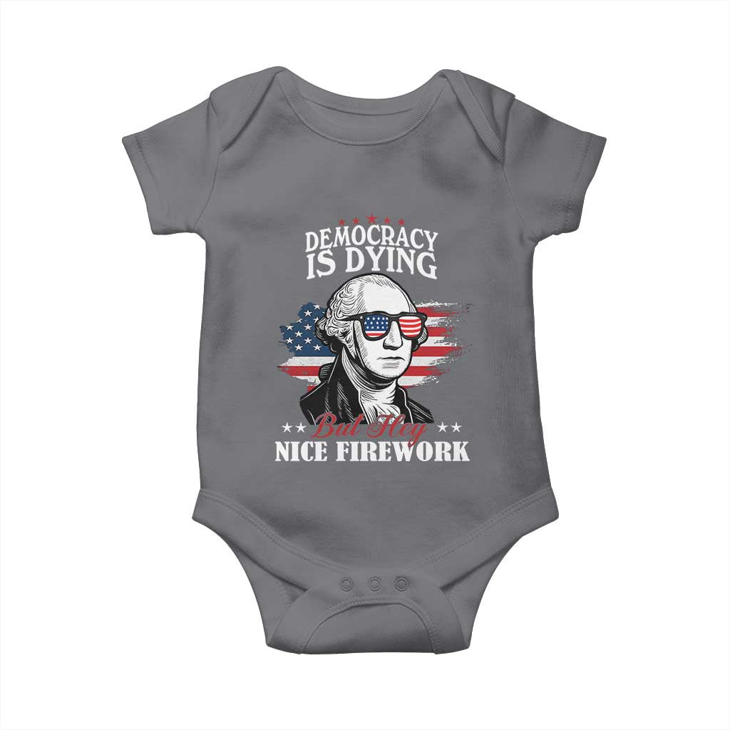 Patriotic George Washington Baby Onesie Funny Democracy Is Dying But Hey Nice Fireworks 4th Of July Humor - Wonder Print Shop