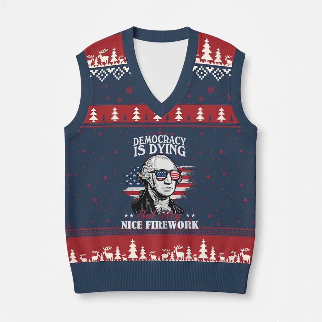 Patriotic George Washington V-Neck Knit Sweater Vest Funny Democracy Is Dying But Hey Nice Fireworks 4th Of July Humor - Wonder Print Shop