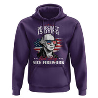 Patriotic George Washington Hoodie Funny Democracy Is Dying But Hey Nice Fireworks 4th Of July Humor - Wonder Print Shop
