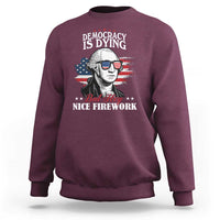 Patriotic George Washington Sweatshirt Funny Democracy Is Dying But Hey Nice Fireworks 4th Of July Humor - Wonder Print Shop