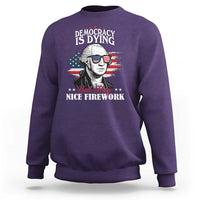 Patriotic George Washington Sweatshirt Funny Democracy Is Dying But Hey Nice Fireworks 4th Of July Humor - Wonder Print Shop