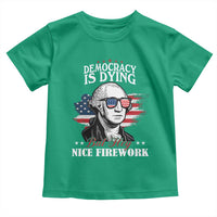 Patriotic George Washington Toddler T Shirt Funny Democracy Is Dying But Hey Nice Fireworks 4th Of July Humor - Wonder Print Shop
