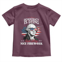 Patriotic George Washington Toddler T Shirt Funny Democracy Is Dying But Hey Nice Fireworks 4th Of July Humor - Wonder Print Shop