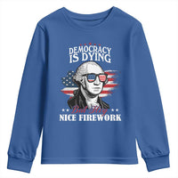 Patriotic George Washington Youth Sweatshirt Funny Democracy Is Dying But Hey Nice Fireworks 4th Of July Humor - Wonder Print Shop