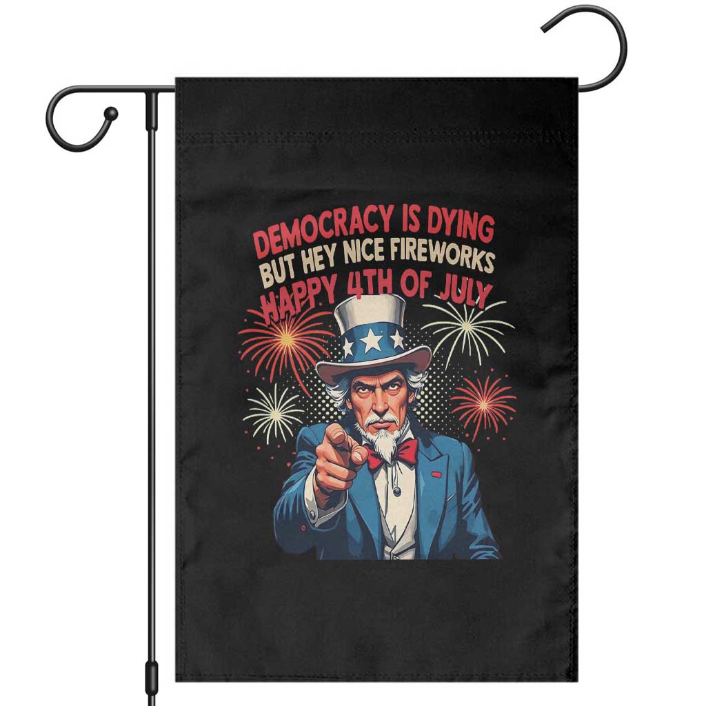 Funny 4th of July Democracy Is Dying Garden Flag But Hey Nice Fireworks Satirical Uncle Sam - Wonder Print Shop