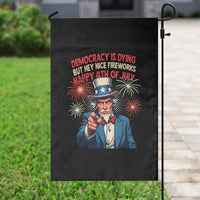 Funny 4th of July Democracy Is Dying Garden Flag But Hey Nice Fireworks Satirical Uncle Sam - Wonder Print Shop
