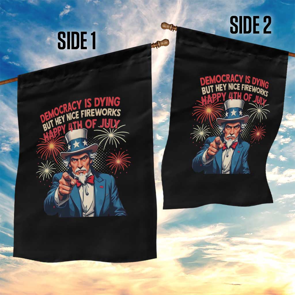 Funny 4th of July Democracy Is Dying Garden Flag But Hey Nice Fireworks Satirical Uncle Sam - Wonder Print Shop