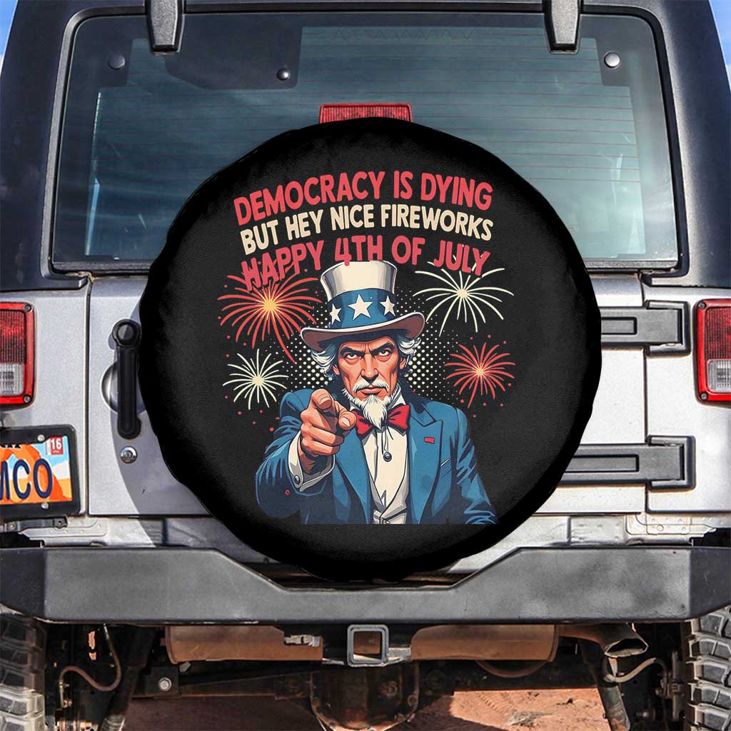 Funny 4th of July Democracy Is Dying Spare Tire Cover But Hey Nice Fireworks Satirical Uncle Sam - Wonder Print Shop