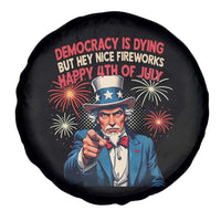 Funny 4th of July Democracy Is Dying Spare Tire Cover But Hey Nice Fireworks Satirical Uncle Sam - Wonder Print Shop