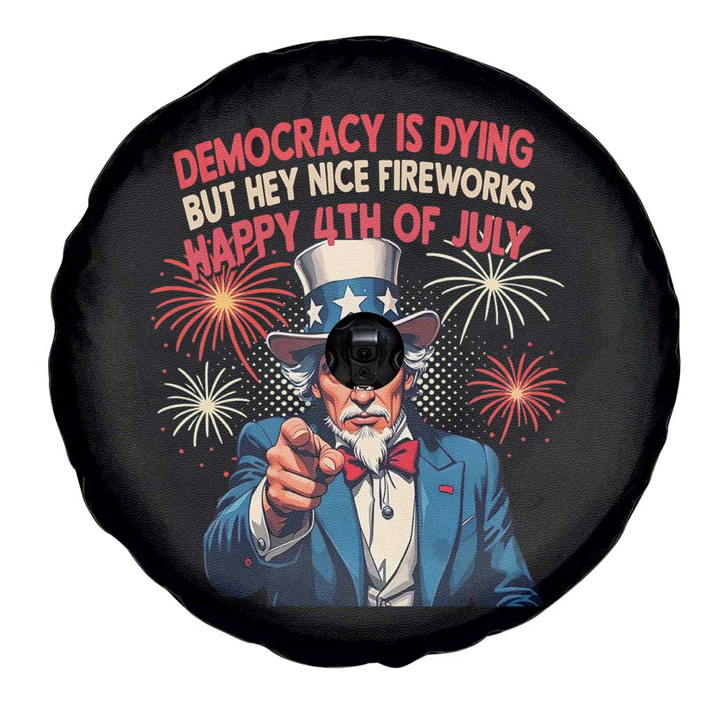 Funny 4th of July Democracy Is Dying Spare Tire Cover But Hey Nice Fireworks Satirical Uncle Sam - Wonder Print Shop