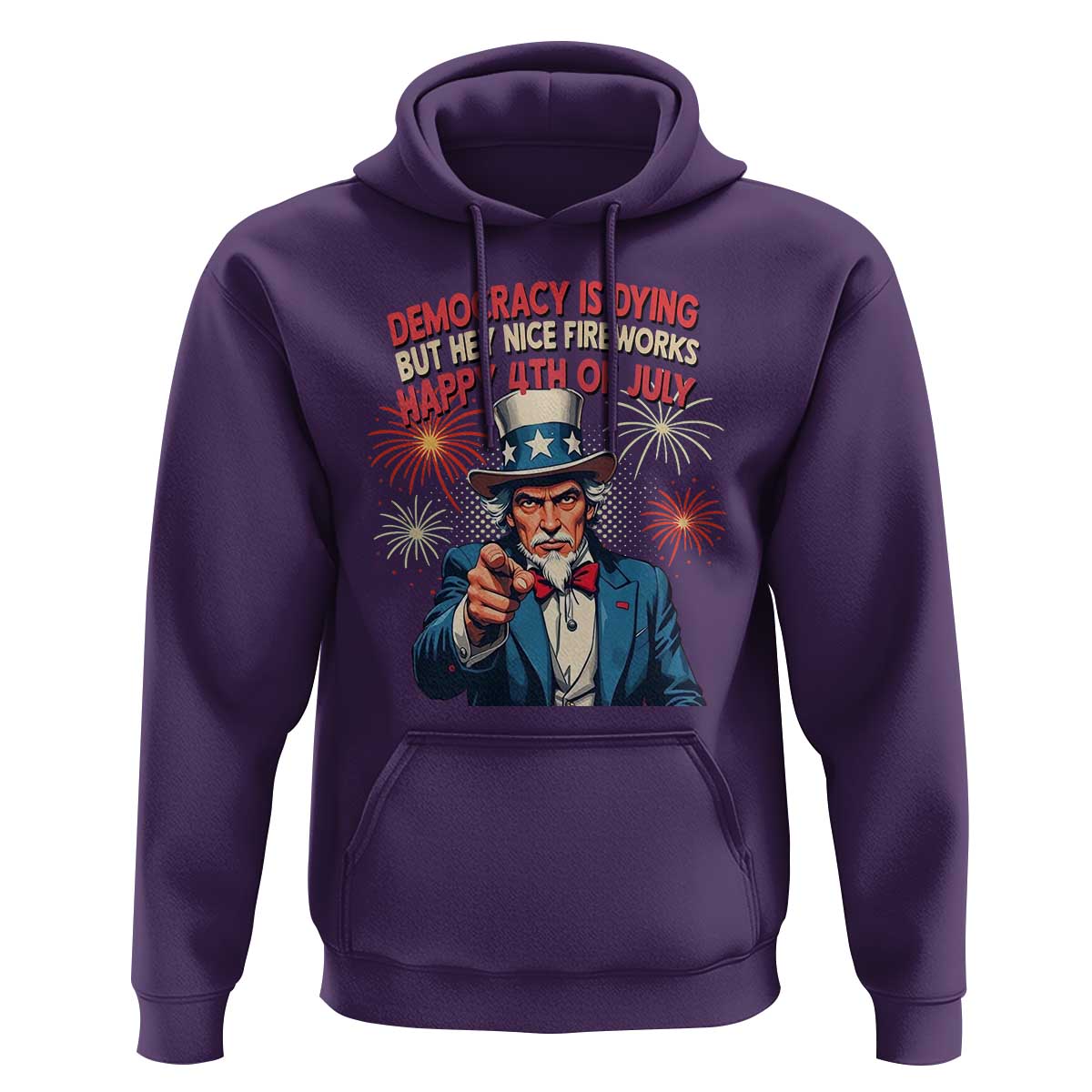 Funny 4th of July Democracy Is Dying Hoodie But Hey Nice Fireworks Satirical Uncle Sam - Wonder Print Shop